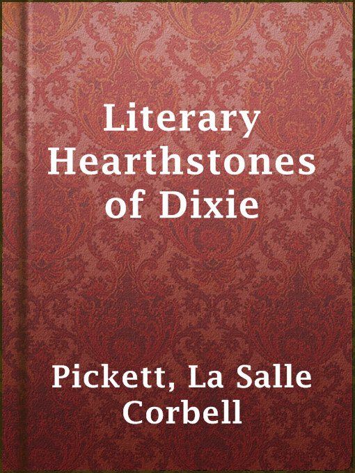 Title details for Literary Hearthstones of Dixie by La Salle Corbell Pickett - Available